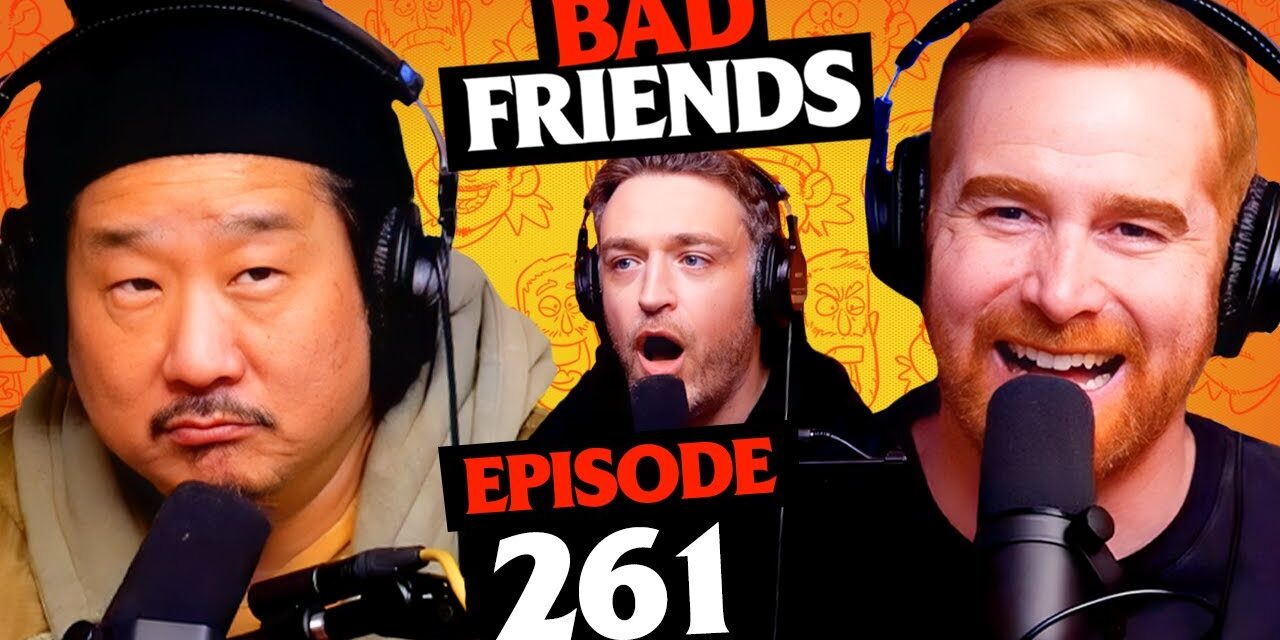 We Bring Down the King | Ep 261 | Bad Friends