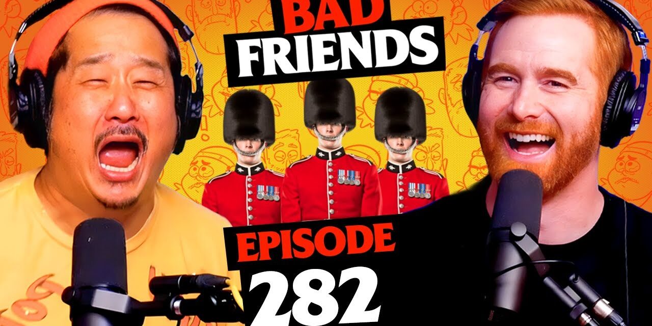 London Calling | Ep 282 | Bad Friends